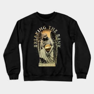 BREAKING THE BANK Crewneck Sweatshirt